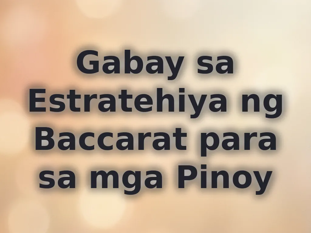 Gabay sa Estratehiya ng Baccarat para sa mga Pinoy